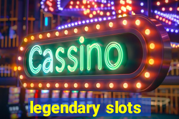 legendary slots - casino games